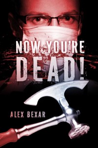 Alex Bexar Now You're Dead