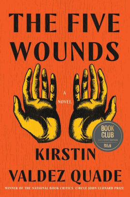 Barnes Noble Selects Kirstin Valdez Quade S The Five Wounds As April 21 National Book Club Selection Reader S Entertainment Magazine